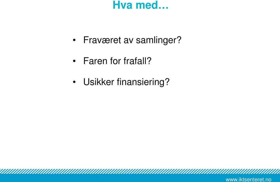 Faren for frafall?