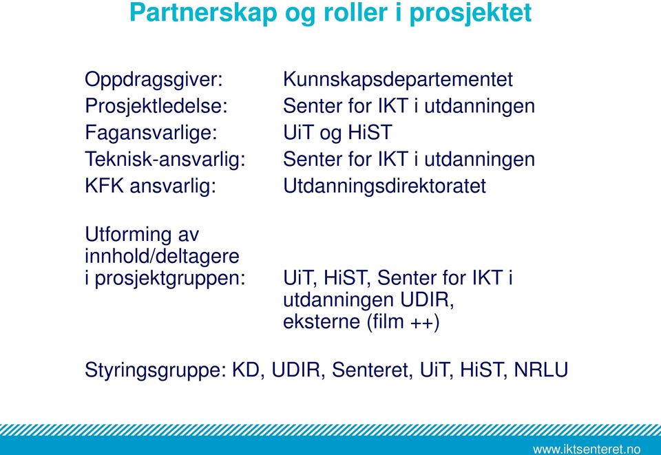 Kunnskapsdepartementet Senter for IKT i utdanningen UiT og HiST Senter for IKT i utdanningen