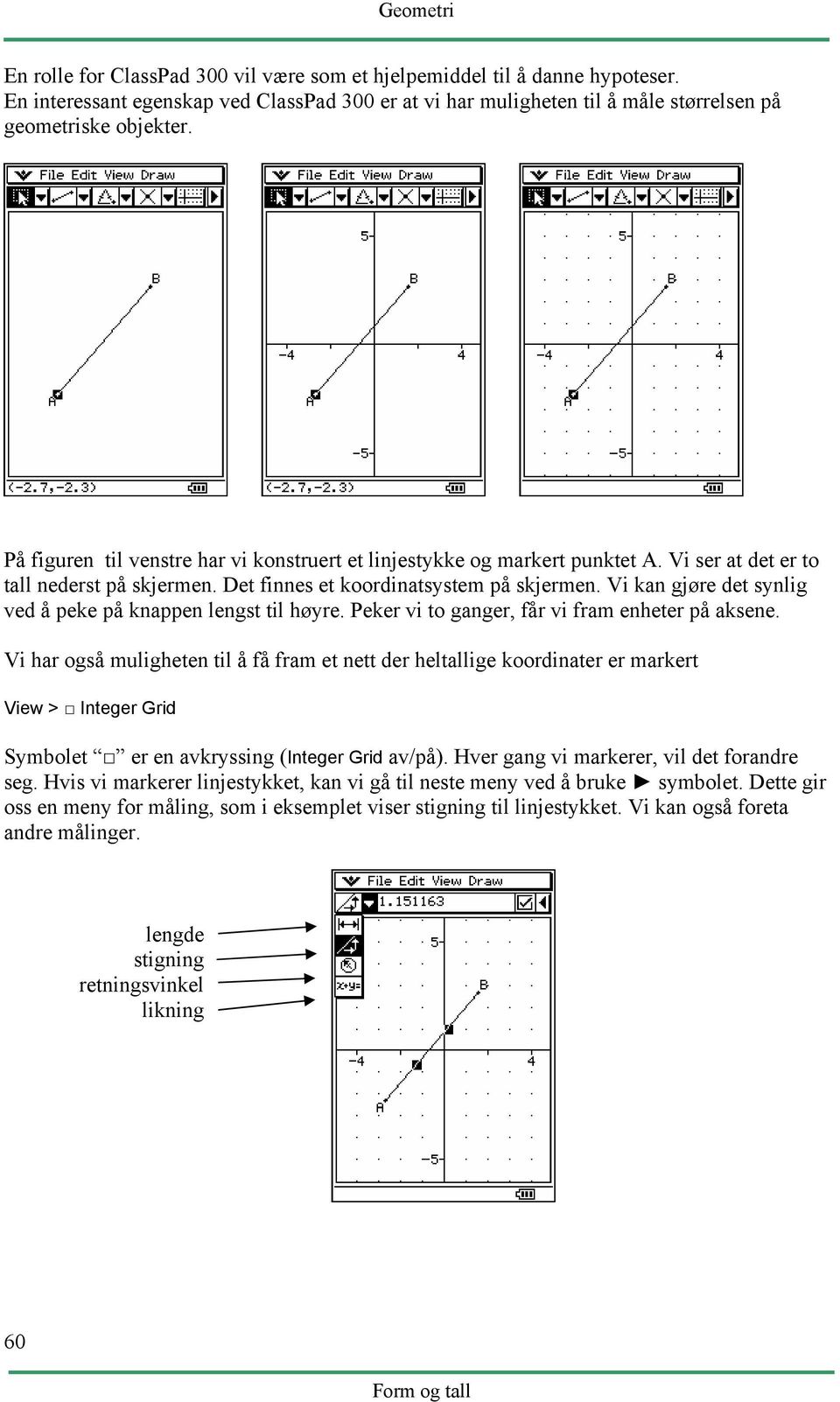 Vi kan gjøre det synlig ved å peke på knappen lengst til høyre. Peker vi to ganger, får vi fram enheter på aksene.