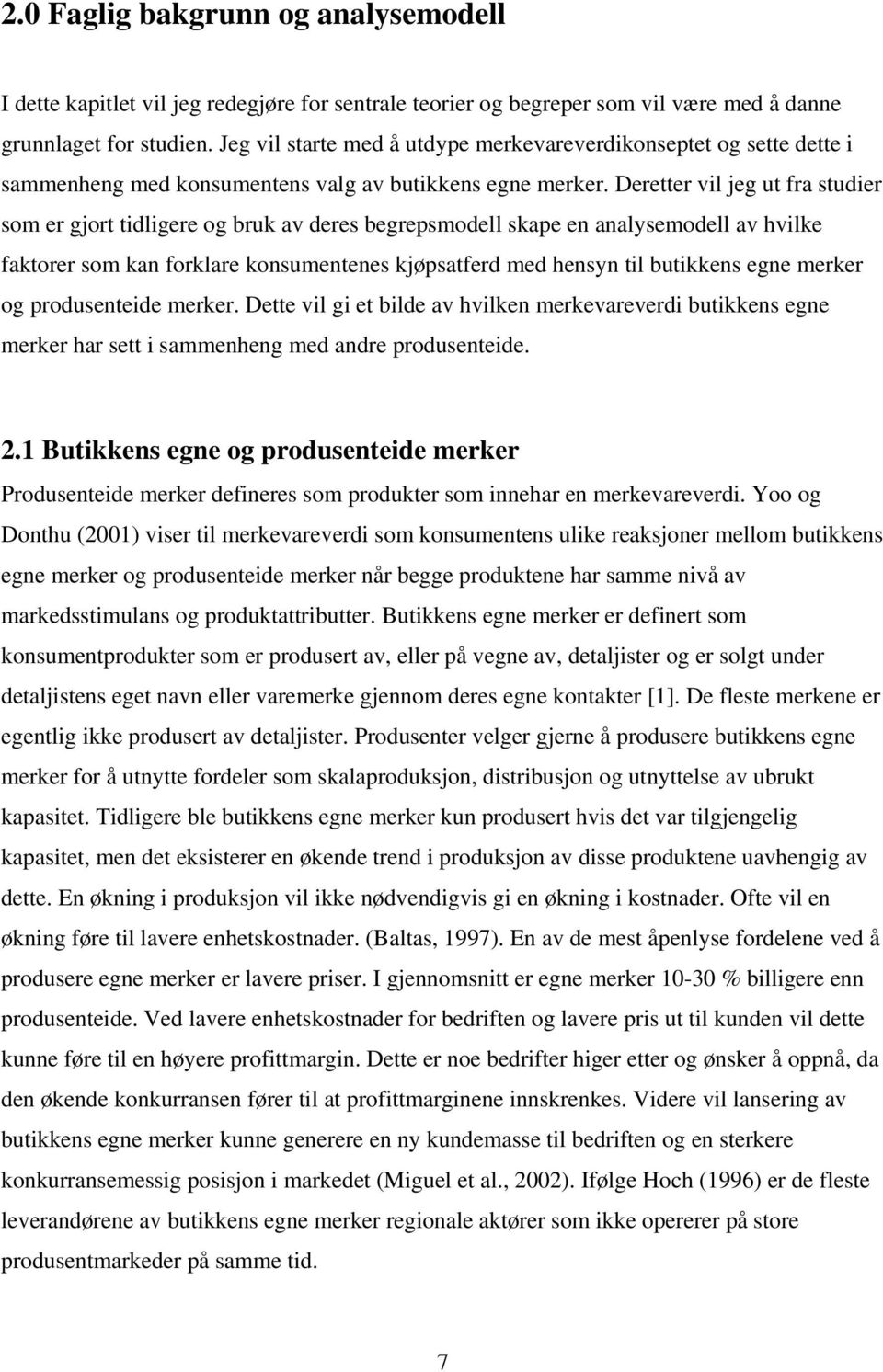 Deretter vil jeg ut fra studier som er gjort tidligere og bruk av deres begrepsmodell skape en analysemodell av hvilke faktorer som kan forklare konsumentenes kjøpsatferd med hensyn til butikkens