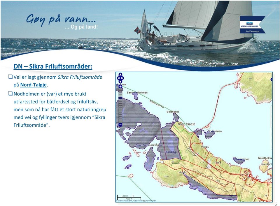 Nodholmen er (var) et mye brukt utfartssted for båtferdsel og