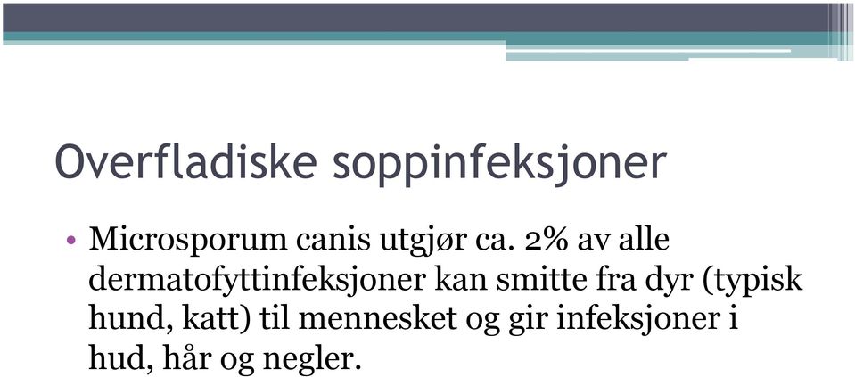 2% av alle dermatofyttinfeksjoner kan smitte