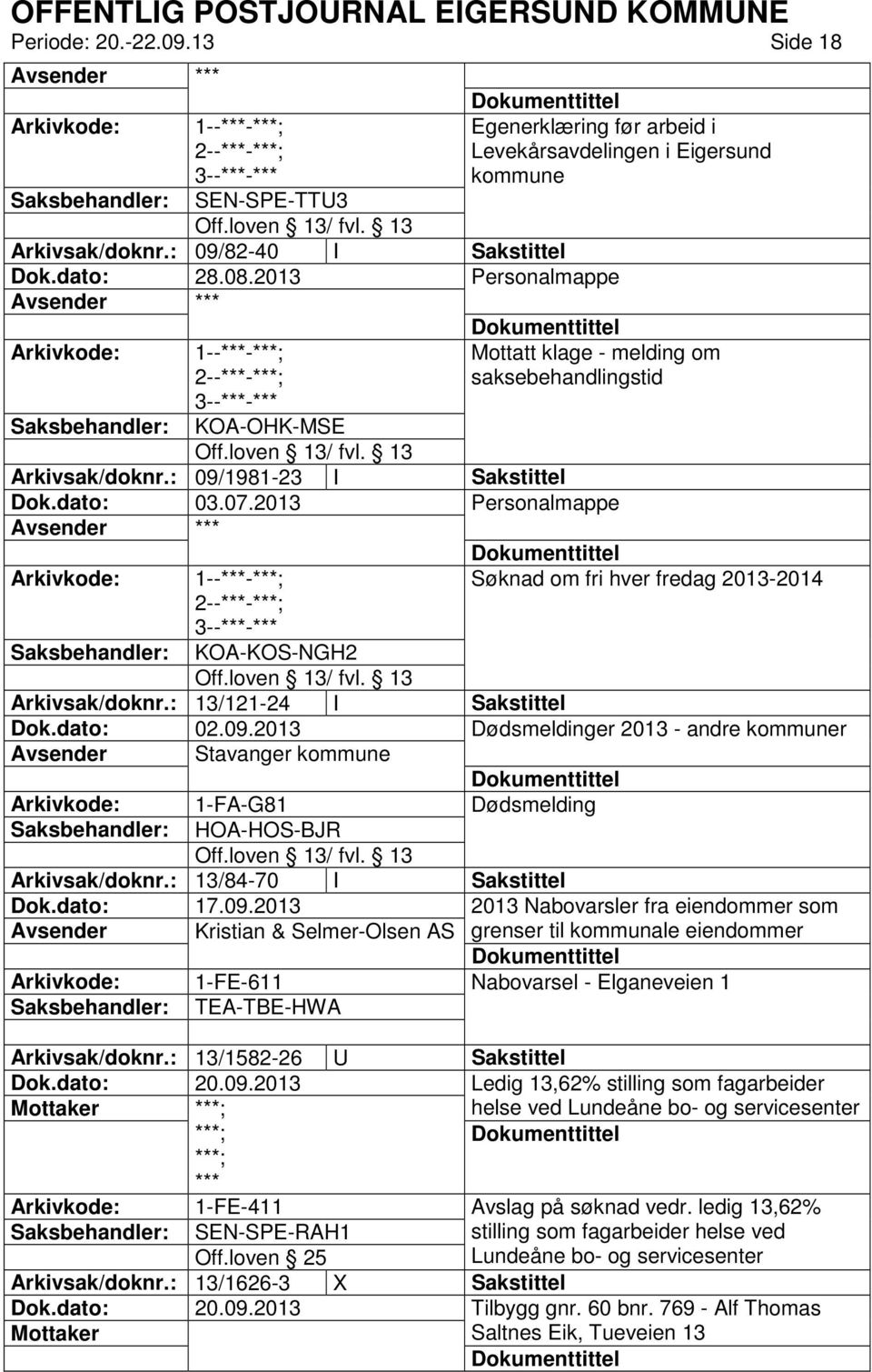 2013 1--- Søknad om fri hver fredag 2013-2014 2--- KOA-KOS-NGH2 Arkivsak/doknr.: 13/121-24 I Sakstittel Dok.dato: 02.09.