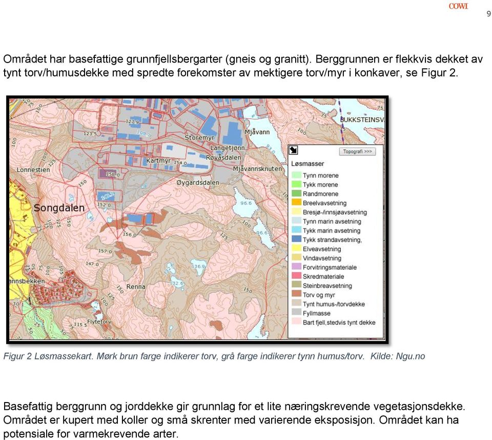 Figur 2 Løsmassekart. Mørk brun farge indikerer torv, grå farge indikerer tynn humus/torv. Kilde: Ngu.