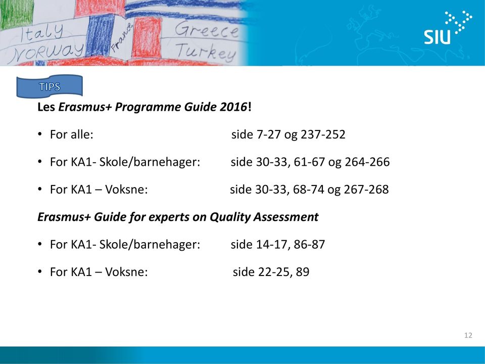 61-67 og 264-266 For KA1 Voksne: side 30-33, 68-74 og 267-268 Erasmus+