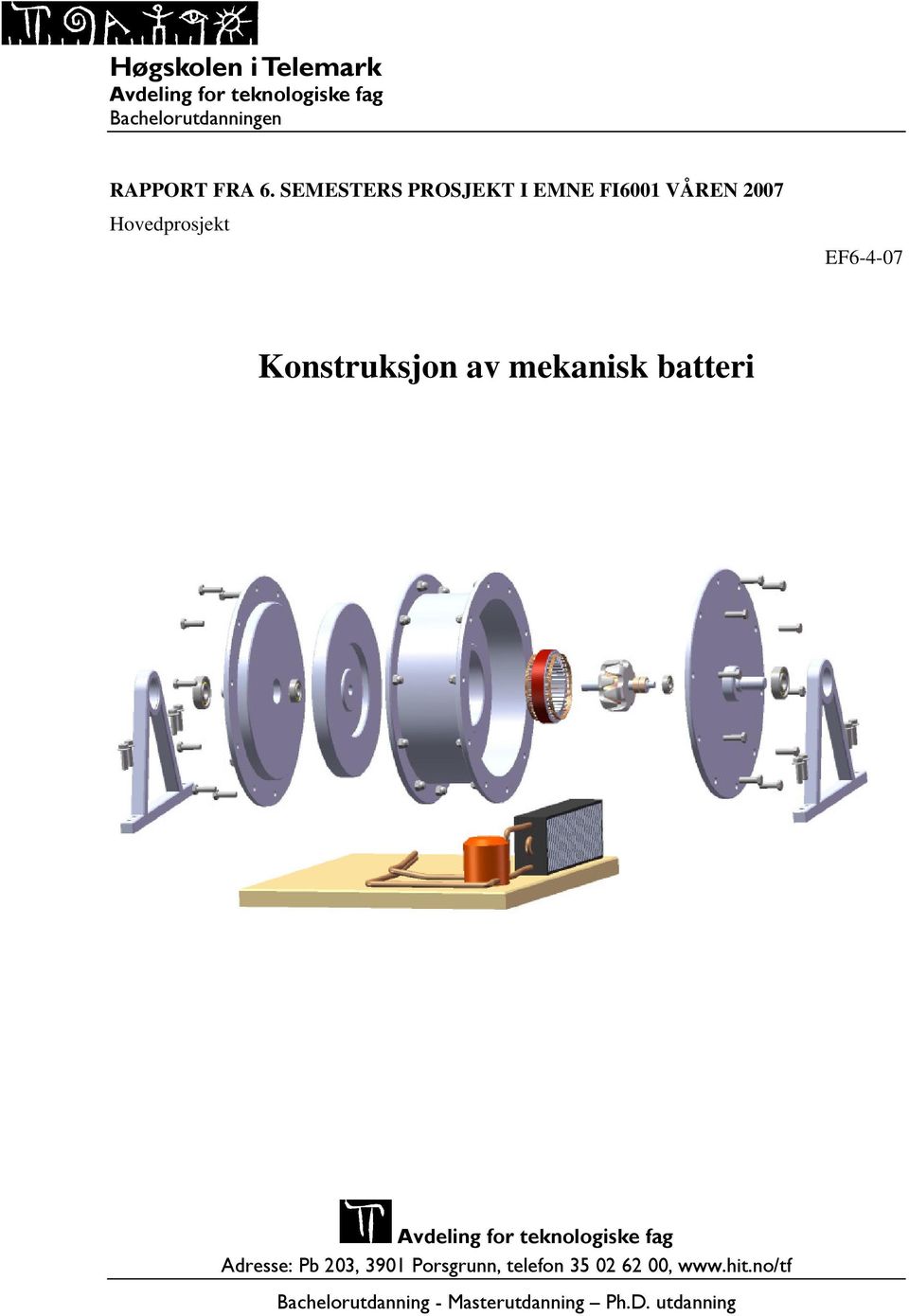 Konstruksjon av mekanisk batteri Avdeling for teknologiske fag Adresse: Pb