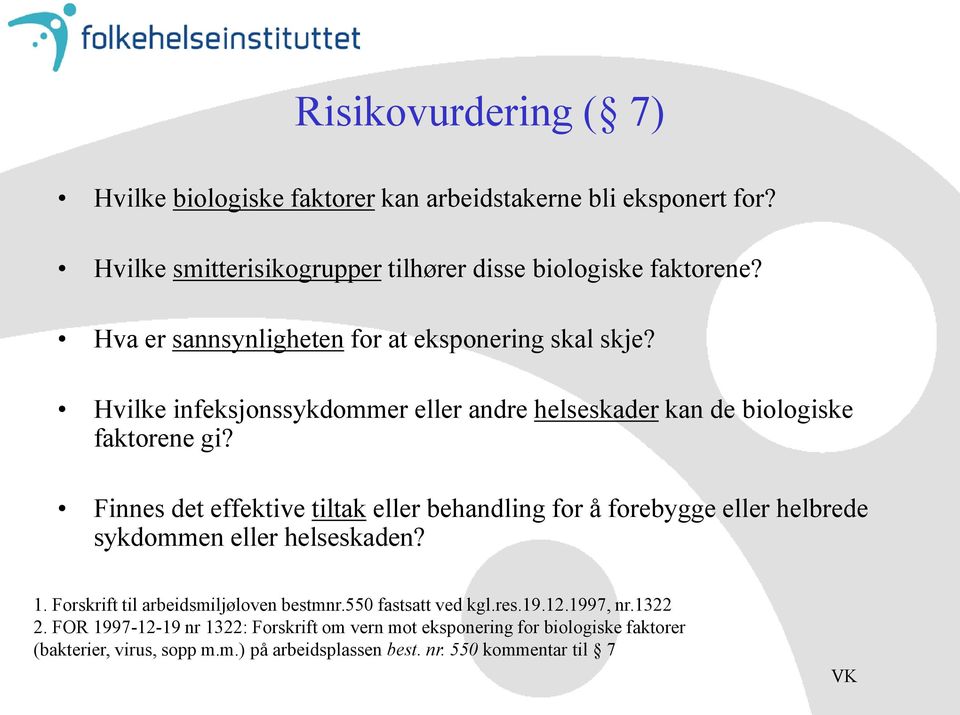 Finnes det effektive tiltak eller behandling for å forebygge eller helbrede sykdommen eller helseskaden? 1. Forskrift til arbeidsmiljøloven bestmnr.