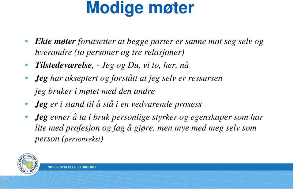 ressursen jeg bruker i møtet med den andre Jeg er i stand til å stå i en vedvarende prosess Jeg evner å ta i