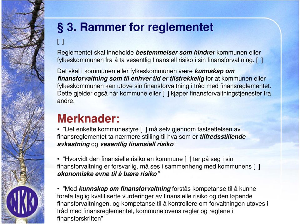 finansreglementet. Dette gjelder også når kommune eller [ ] kjøper finansforvaltningstjenester fra andre.