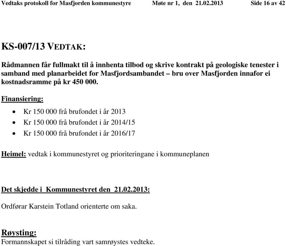 Masfjordsambandet bru over Masfjorden innafor ei kostnadsramme på kr 450 000.