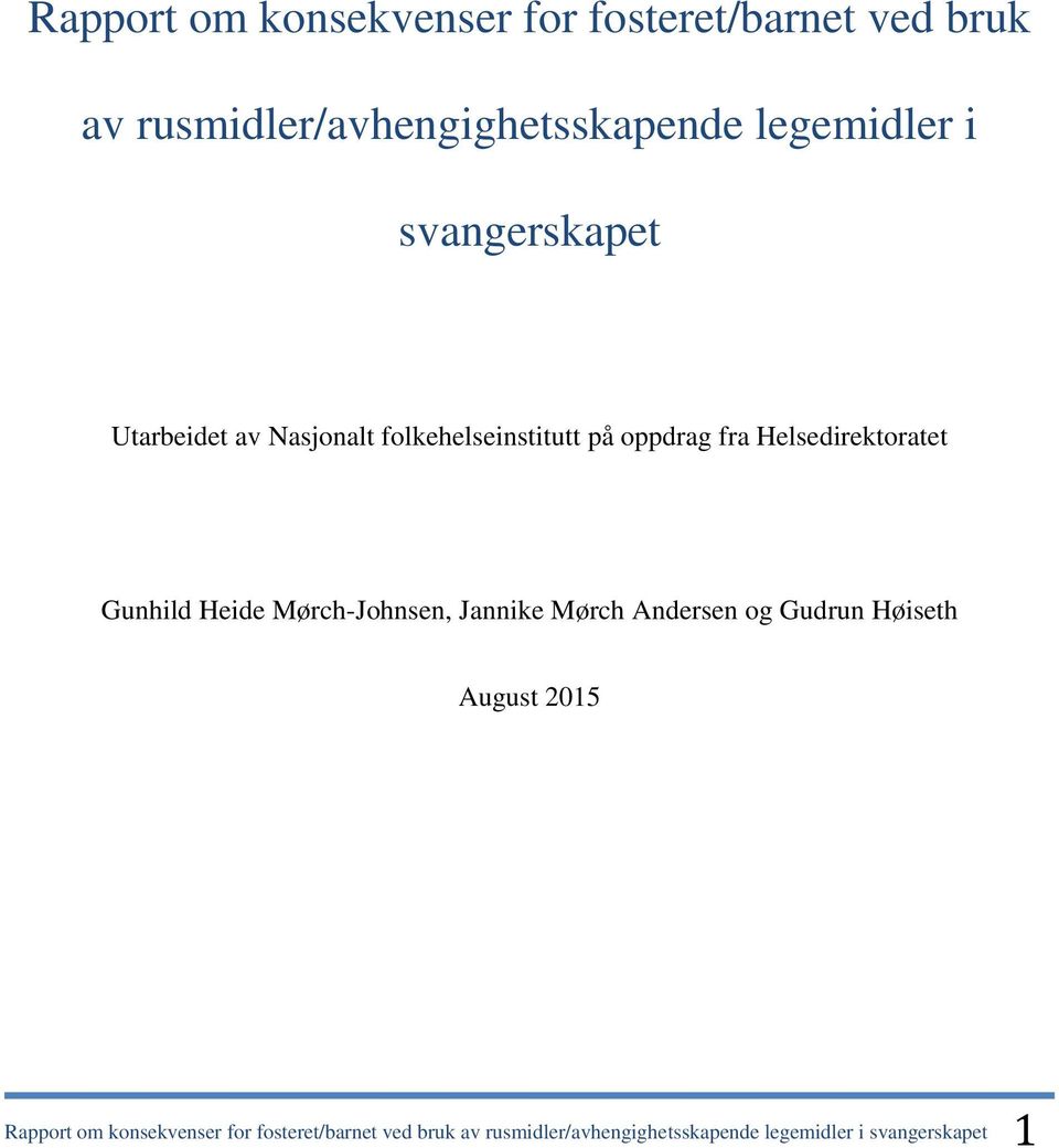 Helsedirektoratet Gunhild Heide Mørch-Johnsen, Jannike Mørch Andersen og Gudrun Høiseth August