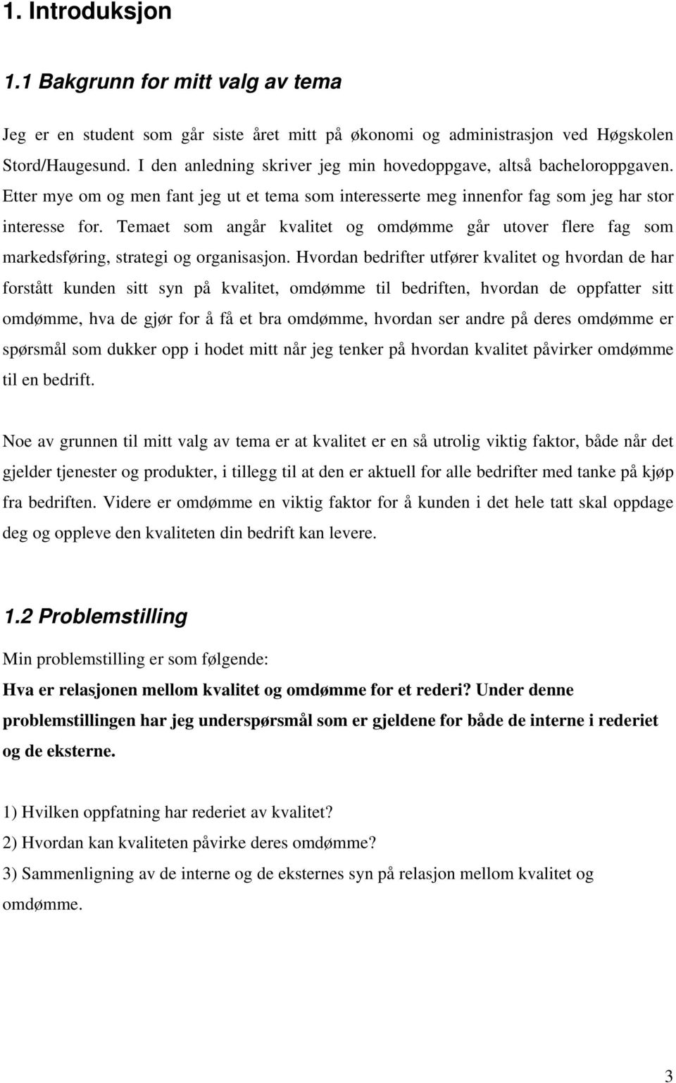 Temaet som angår kvalitet og omdømme går utover flere fag som markedsføring, strategi og organisasjon.