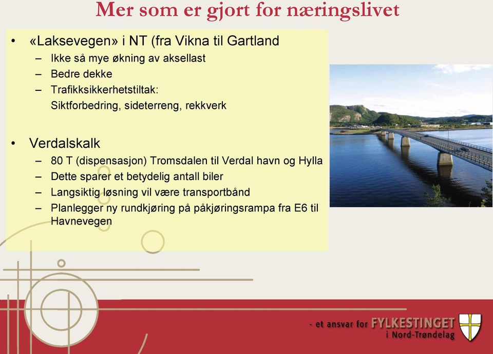 T (dispensasjon) Tromsdalen til Verdal havn og Hylla Dette sparer et betydelig antall biler