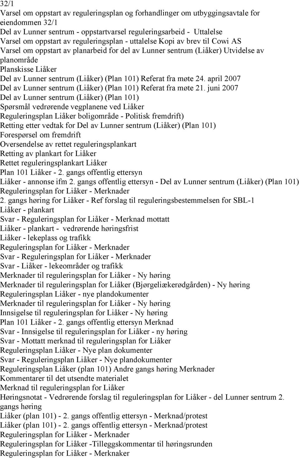 101) Referat fra møte 24. april 2007 Del av Lunner sentrum (Liåker) (Plan 101) Referat fra møte 21.