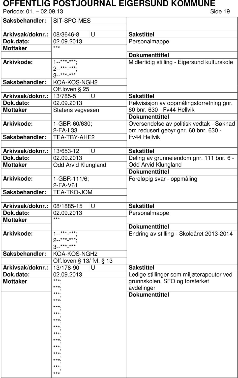 630 - Fv44 Hellvik Arkivkode: 1-GBR-60/630; Oversendelse av politisk vedtak - Søknad om redusert gebyr gnr. 60 bnr. 630 - TEA-TBY-AHE2 Fv44 Hellvik Arkivsak/doknr.