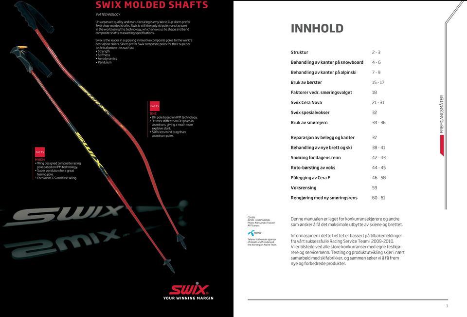 INNHOLD Swix is the leader in supplying innovative composite poles to the world s best alpine skiers.