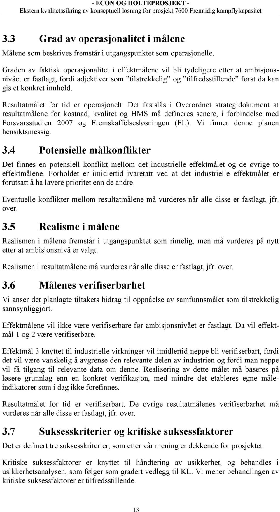 Resultatmålet for tid er operasjonelt.