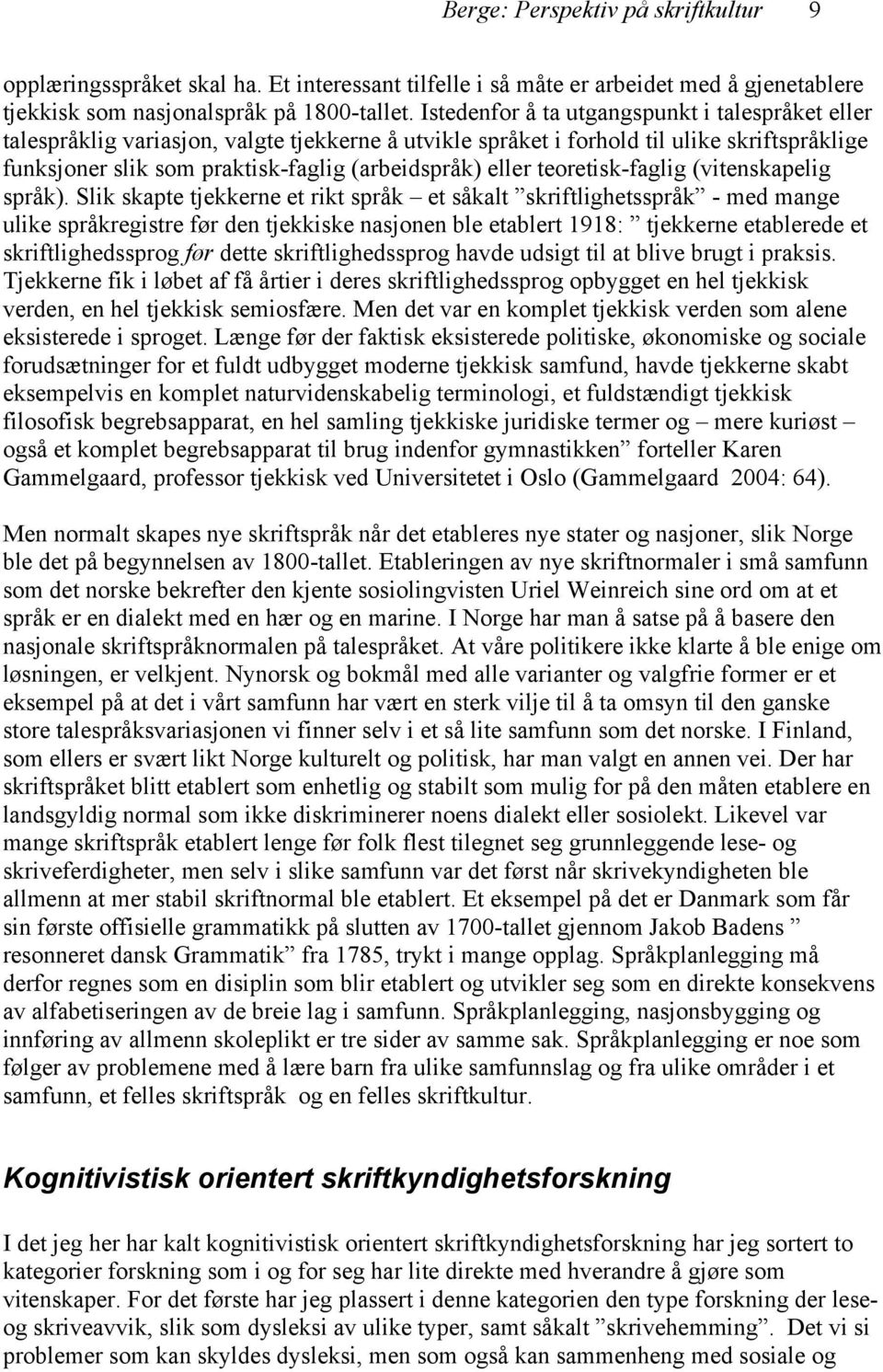 teoretisk-faglig (vitenskapelig språk).