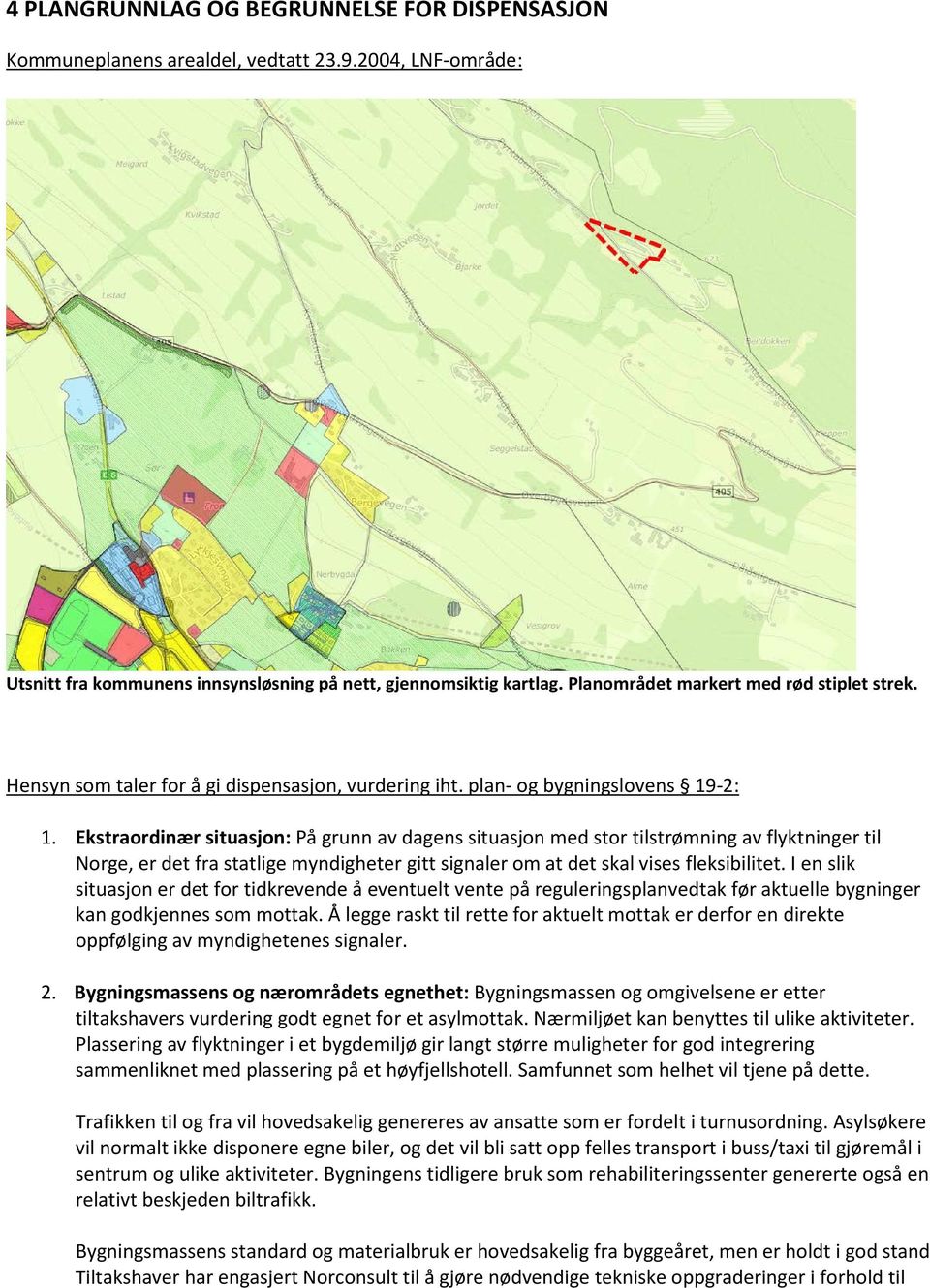 Ekstraordinær situasjon: På grunn av dagens situasjon med stor tilstrømning av flyktninger til Norge, er det fra statlige myndigheter gitt signaler om at det skal vises fleksibilitet.