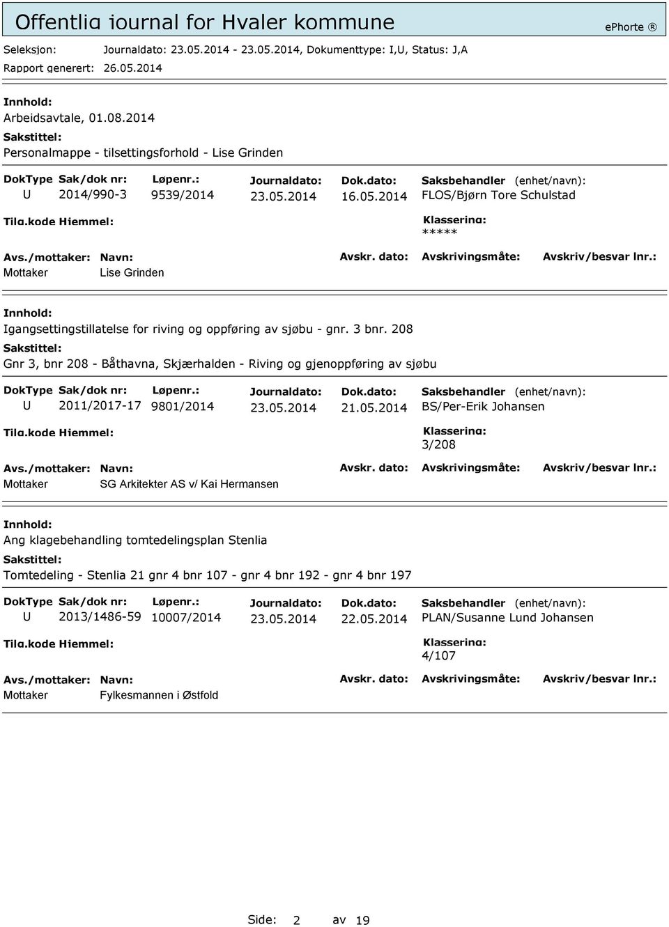 208 Gnr 3, bnr 208 - Båthavna, Skjærhalden - Riving og gjenoppføring av sjøbu 2011/2017-17 9801/2014 BS/Per-Erik Johansen 3/208 Mottaker SG Arkitekter AS v/ Kai