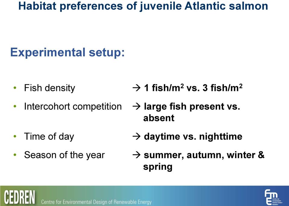 3 fish/m 2 Intercohort competition large fish present vs.