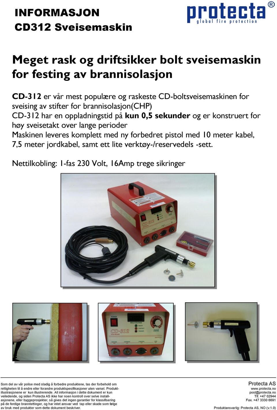 meter jordkabel, samt ett lite verktøy/reservedels sett.