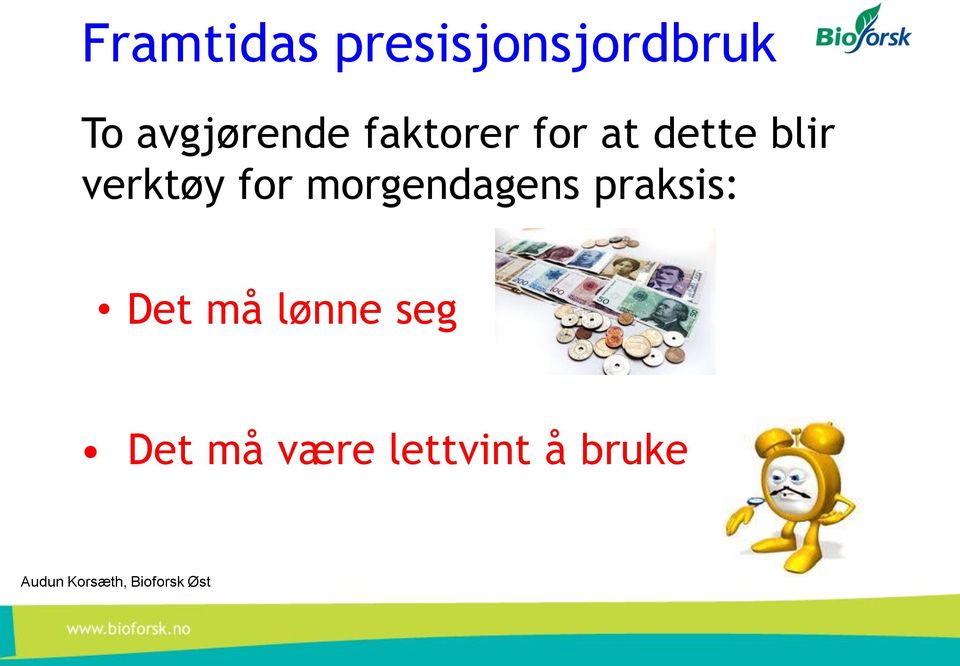 morgendagens praksis: Det må lønne seg Det