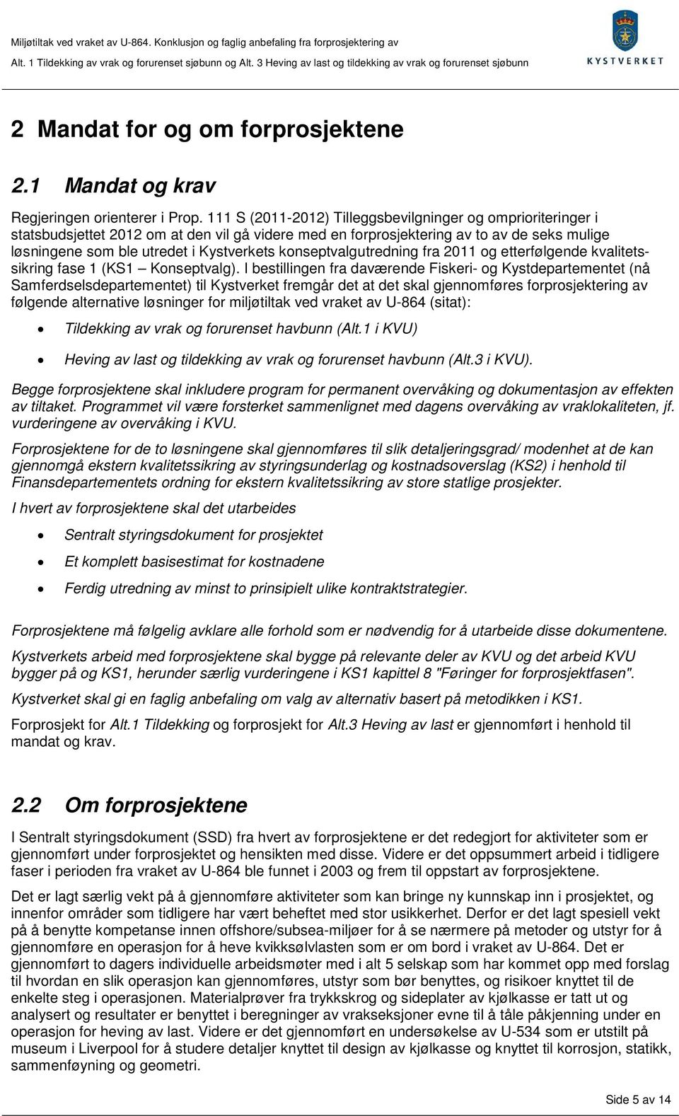 konseptvalgutredning fra 2011 og etterfølgende kvalitetssikring fase 1 (KS1 Konseptvalg).