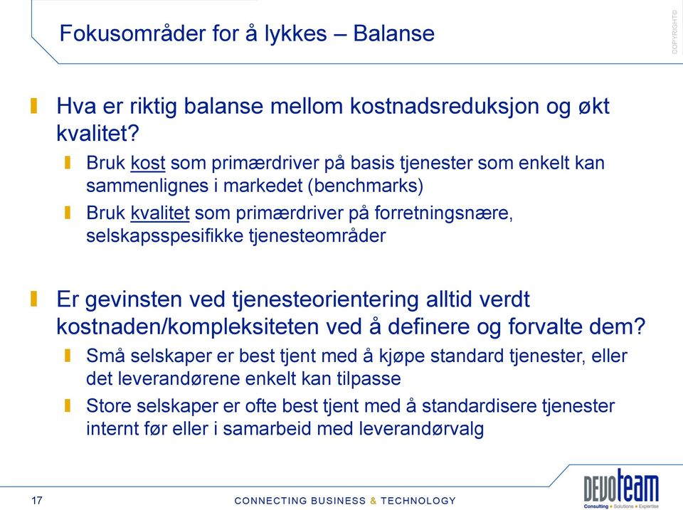 selskapsspesifikke tjenesteområder Er gevinsten ved tjenesteorientering alltid verdt kostnaden/kompleksiteten ved å definere og forvalte dem?