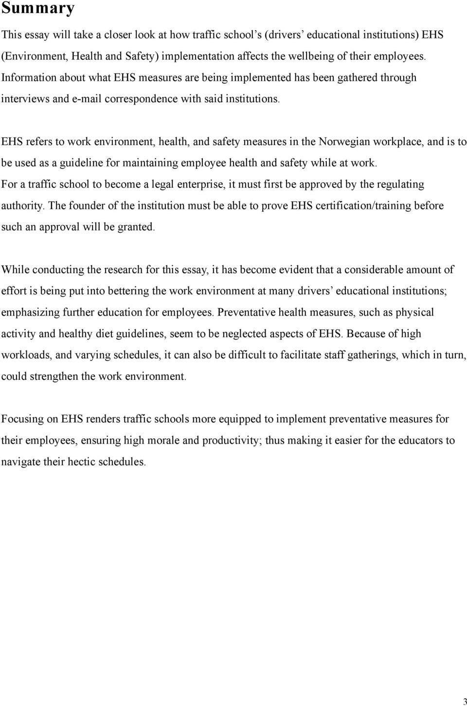 EHS refers to work environment, health, and safety measures in the Norwegian workplace, and is to be used as a guideline for maintaining employee health and safety while at work.