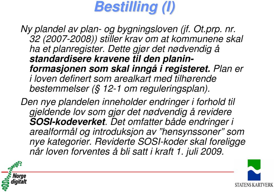 Plan er i loven definert som arealkart med tilhørende bestemmelser ( 12-1 om reguleringsplan).