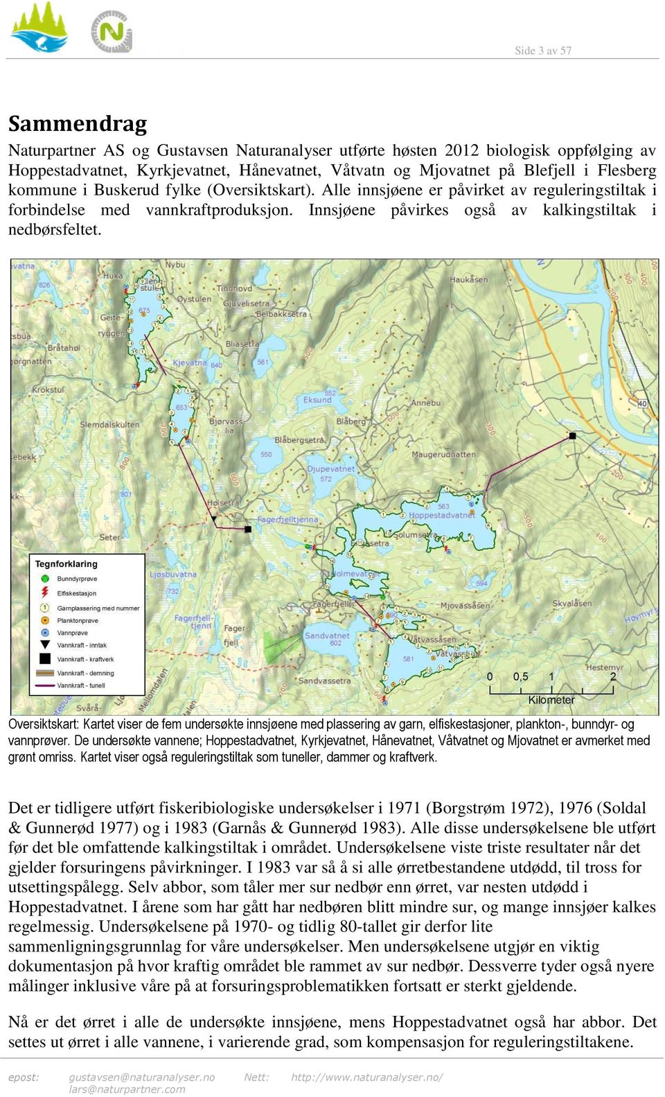 Oversiktskart: Kartet viser de fem undersøkte innsjøene med plassering av garn, elfiskestasjoner, plankton-, bunndyr- og vannprøver.