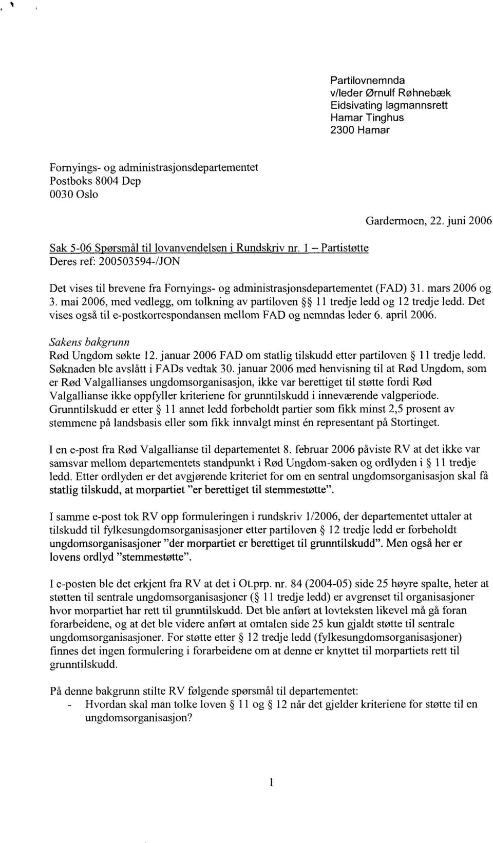 mai 2006, med vedlegg, om tolkning av partiloven 11 tredje ledd og 12 tredje ledd. Det vises også til e-postkorrespondansen mellom FAD og nemndas leder 6. april 2006.