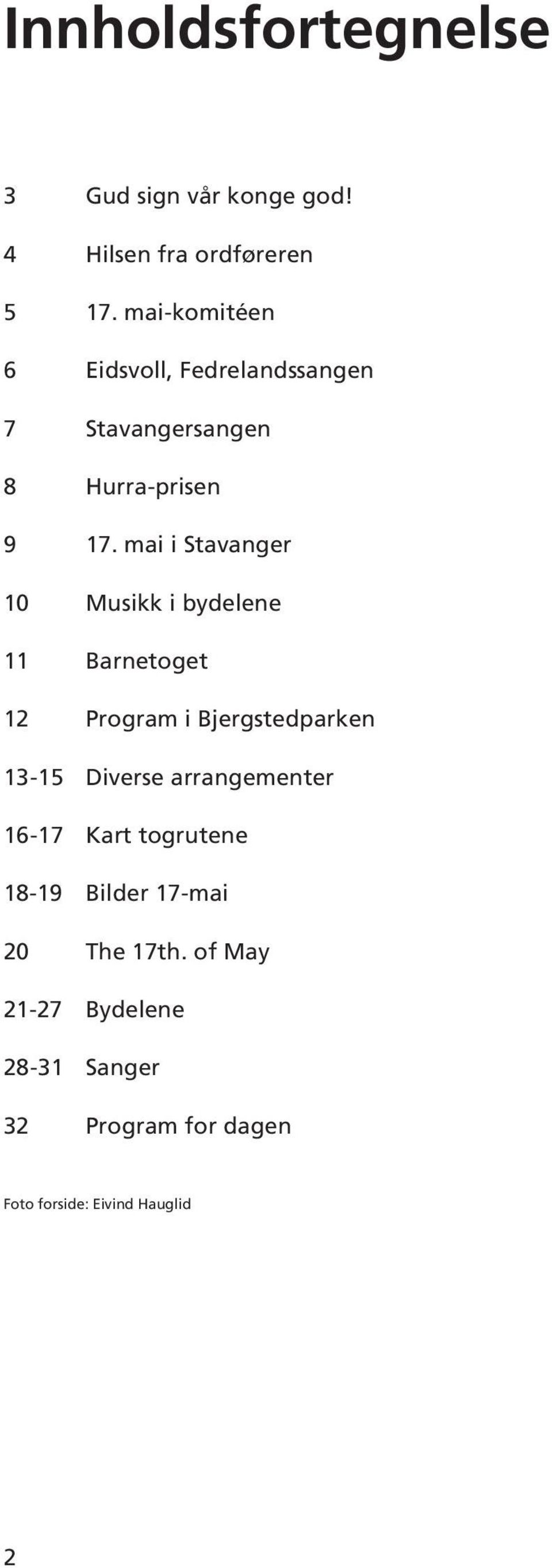 mai i Stavanger 10 Musikk i bydelene 11 Barnetoget 12 Program i Bjergstedparken 13-15 Diverse