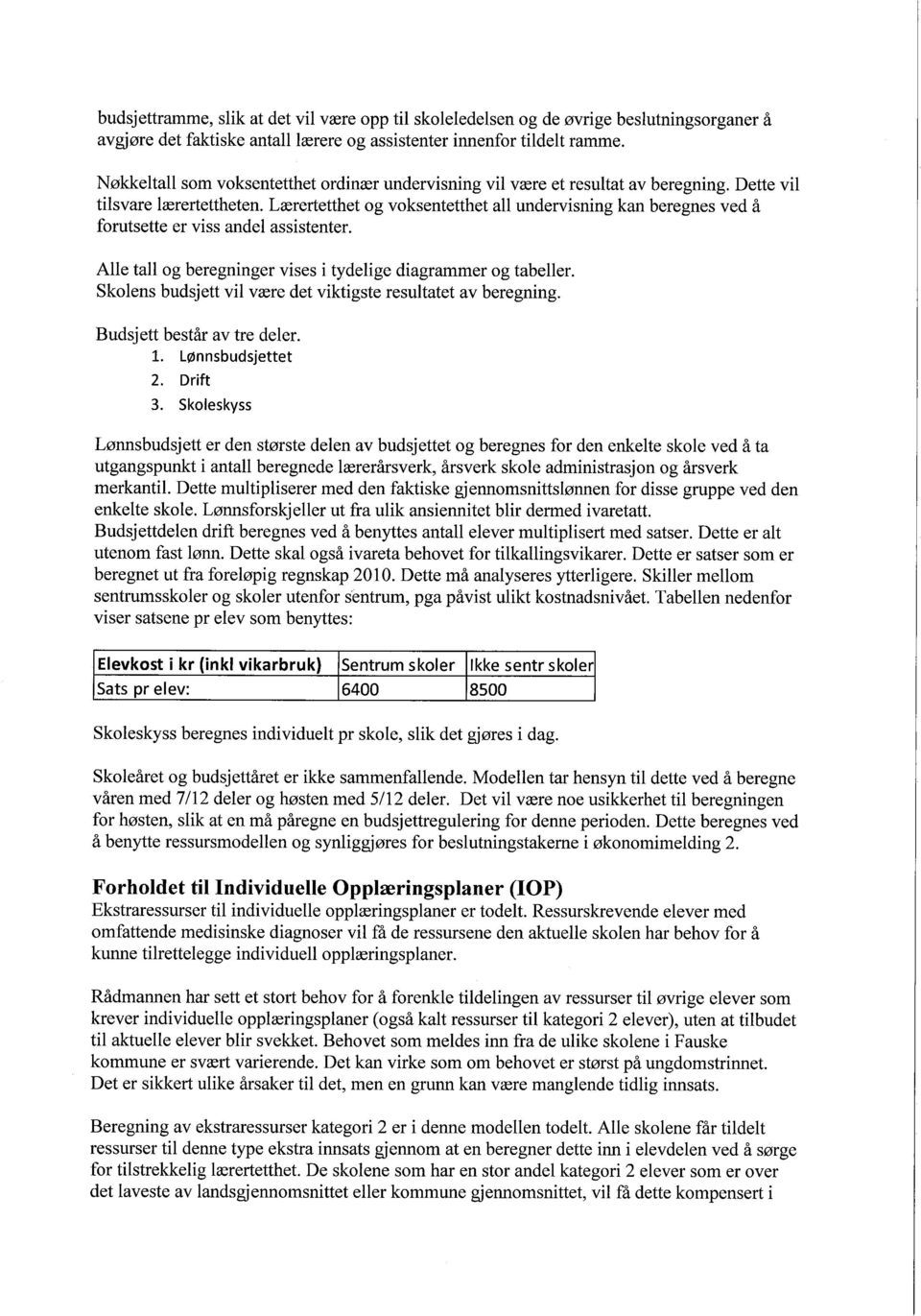 Lærertetthet og voksentetthet all undervisning kan beregnes ved å forutsette er viss andel assistenter. Alle tall og beregninger vises i tydelige diagrammer og tabeller.