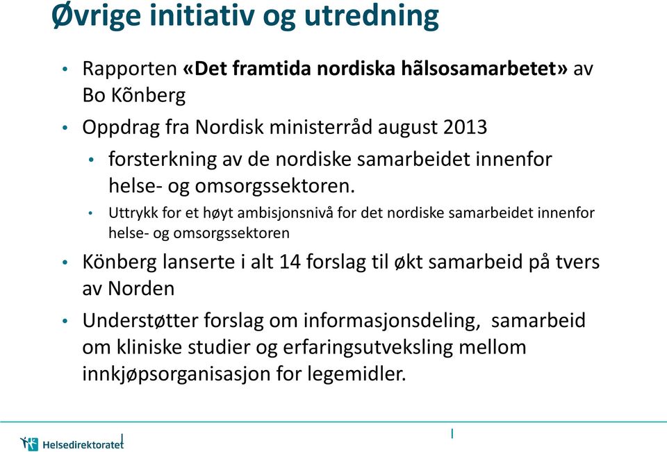 Uttrykk for et høyt ambisjonsnivå for det nordiske samarbeidet innenfor helse- og omsorgssektoren Könberg lanserte i alt 14