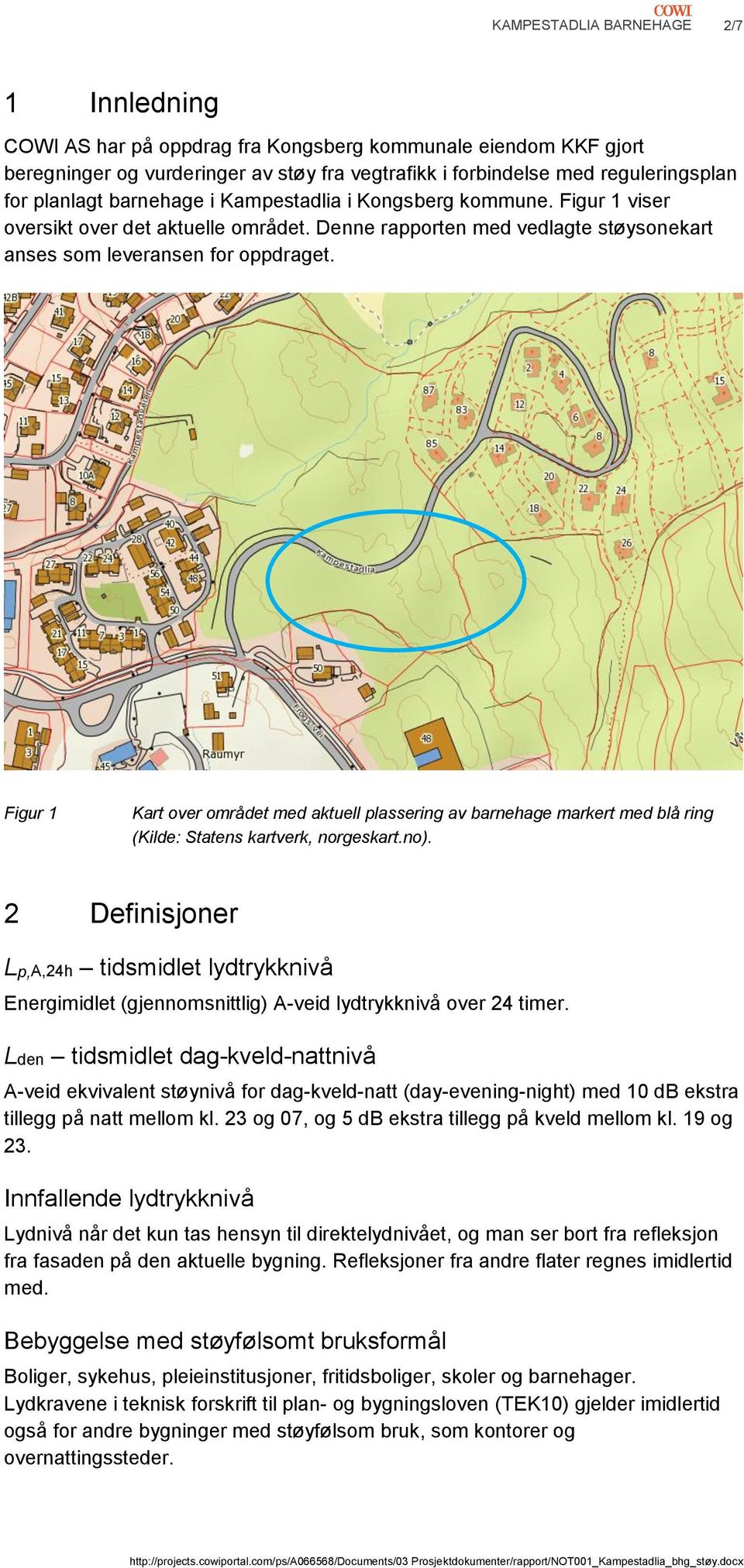 Figur 1 Kart over området med aktuell plassering av barnehage markert med blå ring (Kilde: Statens kartverk, norgeskart.no).