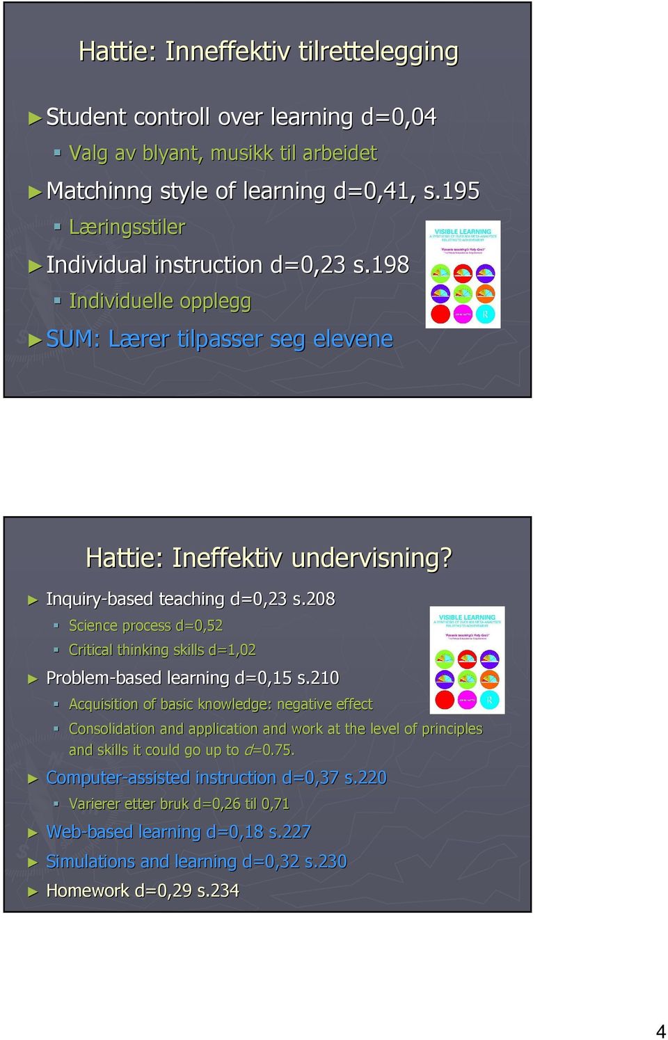 208 Science process d=0,52 Critical thinking skills d=1,02 Problem-based based learning d=0,15 s.