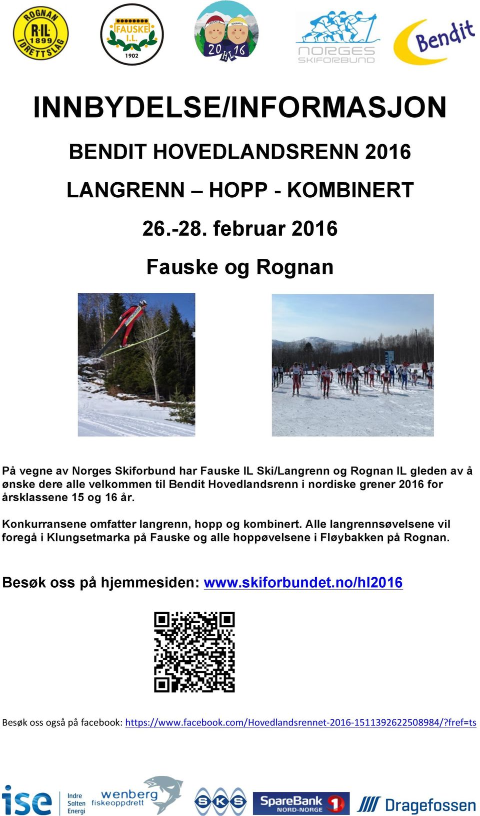 Hovedlandsrenn i nordiske grener 2016 for årsklassene 15 og 16 år. Konkurransene omfatter langrenn, hopp og kombinert.