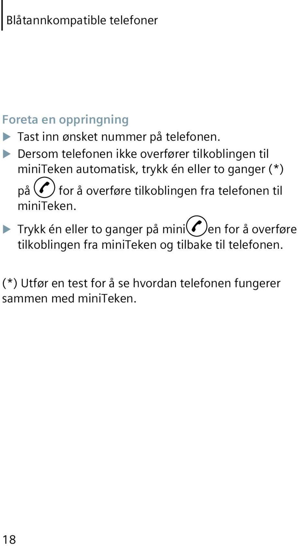 å overføre tilkoblingen fra telefonen til miniteken.