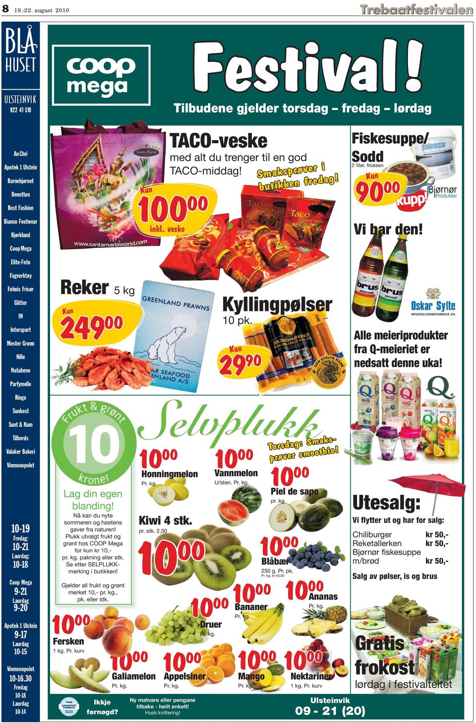 100 00 inkl. veske Smaksprøver i butikken fredag! Fiskesuppe/ Sodd 2 liter, frossen Kun 90 00 Vi har den!