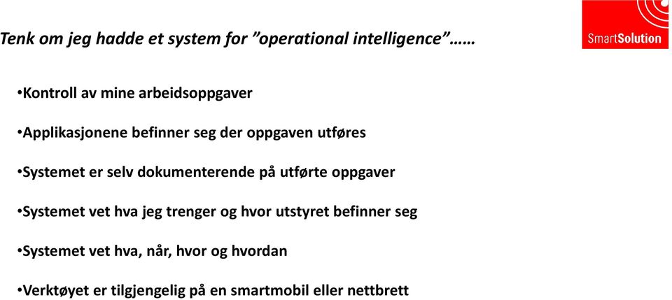 dokumenterende på utførte oppgaver Systemet vet hva jeg trenger og hvor utstyret