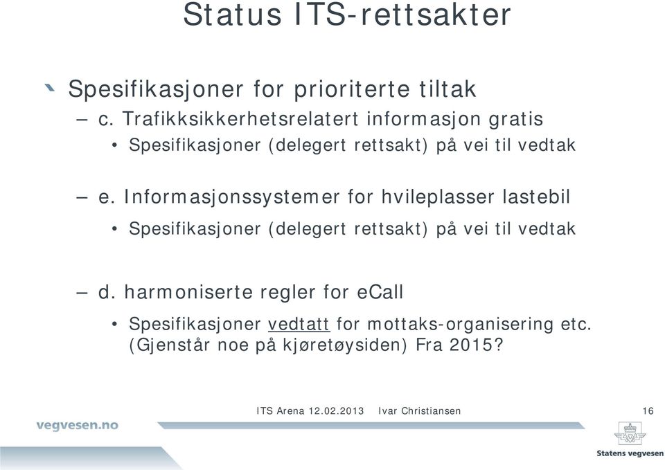 Informasjonssystemer for hvileplasser lastebil Spesifikasjoner (delegert rettsakt) på vei til vedtak d.