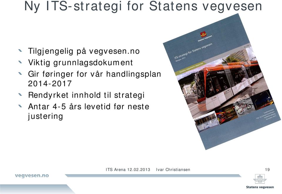 2014-2017 Rendyrket innhold til strategi Antar 4-5 års levetid