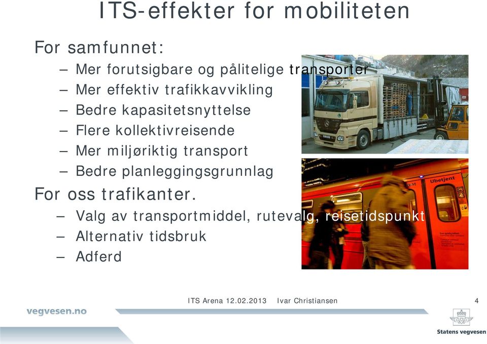 miljøriktig transport Bedre planleggingsgrunnlag For oss trafikanter.