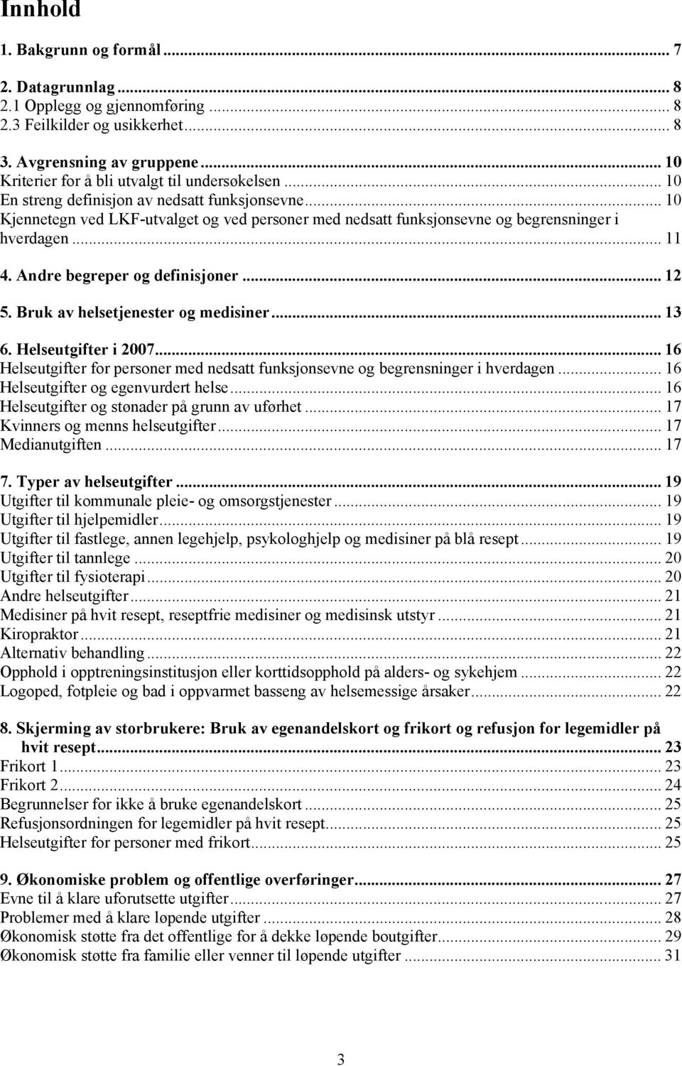 .. 10 Kjennetegn ved LKF-utvalget og ved personer med nedsatt funksjonsevne og begrensninger i hverdagen... 11 4. Andre begreper og definisjoner... 12 5. Bruk av helsetjenester og medisiner... 13 6.