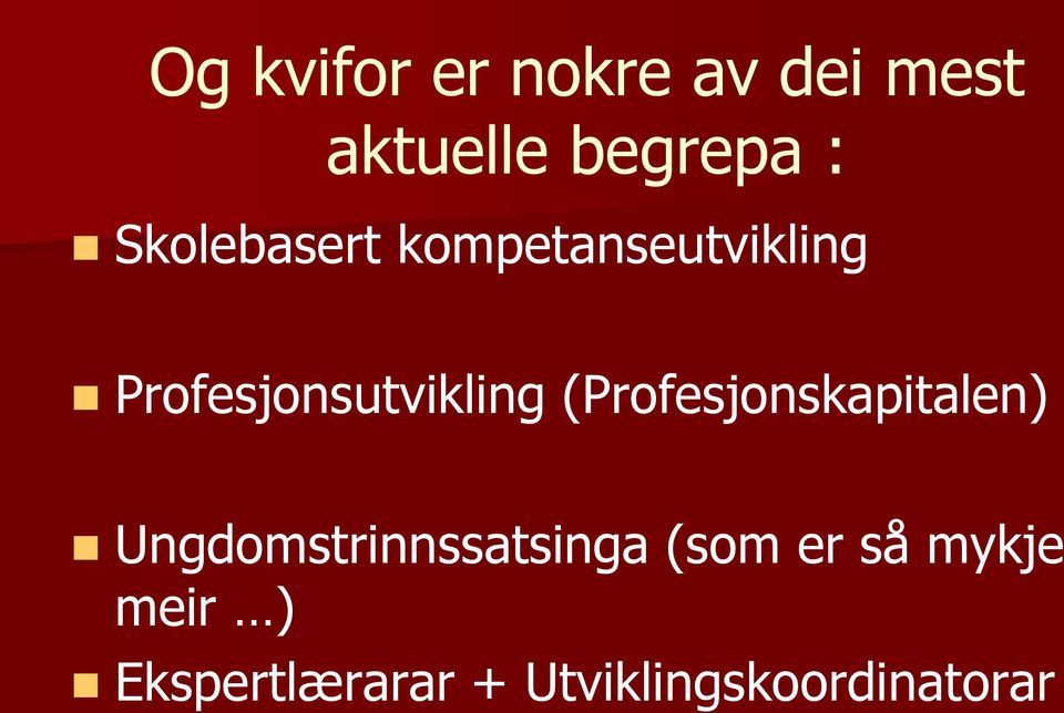 (Profesjonskapitalen) Ungdomstrinnssatsinga (som er