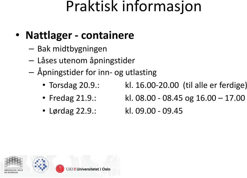 Torsdag 20.9.: kl. 16.00-20.00 (til alle er ferdige) Fredag 21.