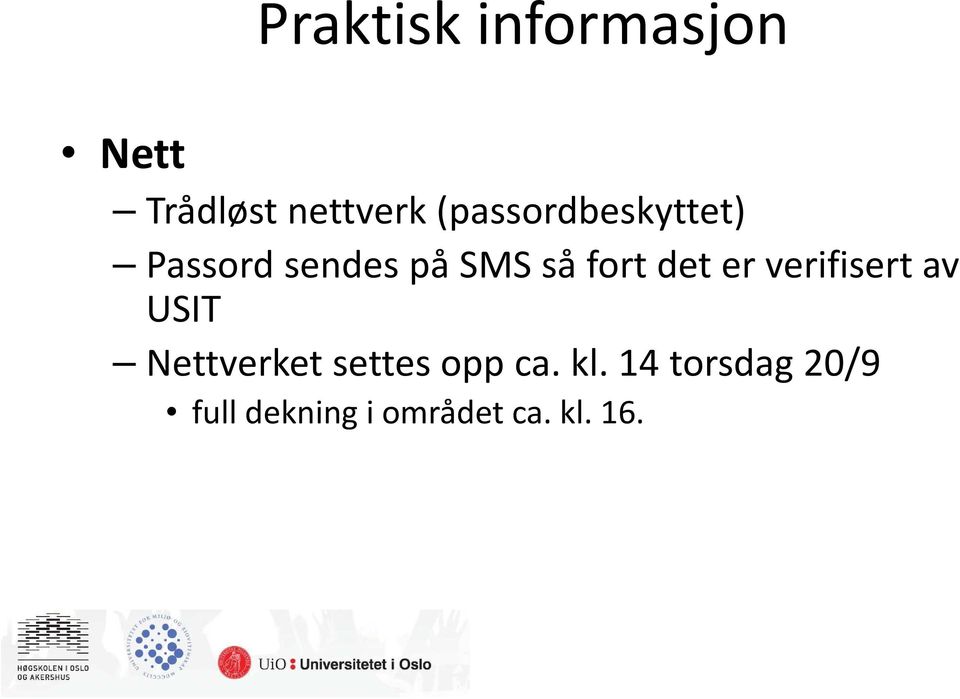 det er verifisert av USIT Nettverket settes opp