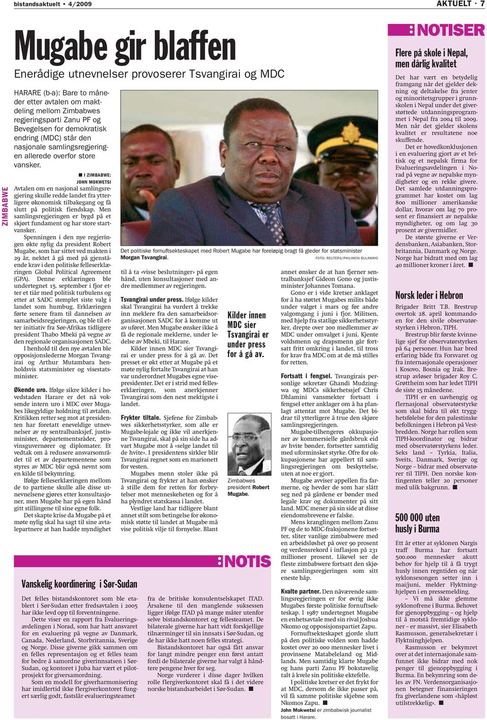 I ZIMBABWE: JOHN MOKWETSI Avtalen om en nasjonal samlingsregjering skulle redde landet fra ytterligere økonomisk tilbakegang og få slutt på politisk fiendskap.